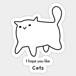 I hope you like Cats Sticker